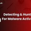 دوره Maltrak – Detecting and Hunting for Malware Activities