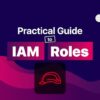 دوره Cybr – Practical Guide to AWS IAM Roles