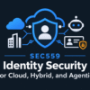 دوره SEC559: Identity Security for Cloud, Hybrid, and Agentic